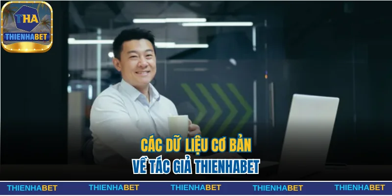 Tác Giả Trịnh Bảo Với Hành Trình Đổi Mới Tại Thienhabet 1 Các dữ liệu cơ bản về tác giả Thienhabet