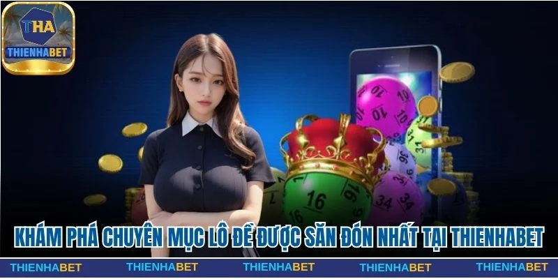 Lô đề Thienhabet – Đánh đề online uy tín, tỷ lệ thưởng cao