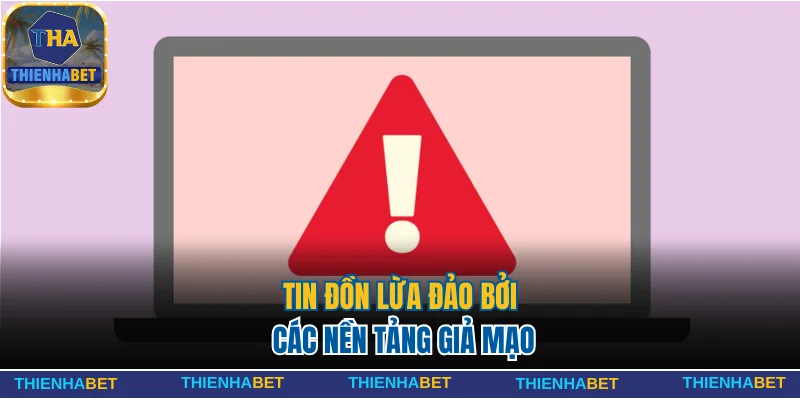 Thienhabet Có Lừa Đảo Không? Mức Độ Uy Tín Của Nhà Cái 2 Tin đồn lừa đảo bởi các nền tảng giả mạo